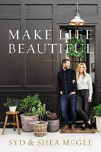 Load image into Gallery viewer, Make Life Beautiful - Syd &amp; Shea McGee Hardcover
