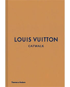 Louis Vuitton Catwalk - The Complete Fashion Collections Harcover